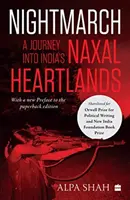 Nightmarch: - O călătorie în inima Naxal din India - Nightmarch: - A Journey into India's Naxal Heartlands