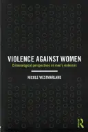 Violența împotriva femeilor: Perspective criminologice asupra violenței bărbaților - Violence against Women: Criminological perspectives on men's violences