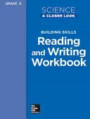Science, a Closer Look, Grade 6, Building Skills: Carte de lucru pentru citire și scriere - Science, a Closer Look, Grade 6, Building Skills: Reading and Writing Workbook