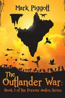 Războiul Outlander: Cartea 3 din seria Forever Avalon - The Outlander War: Book 3 of the Forever Avalon Series