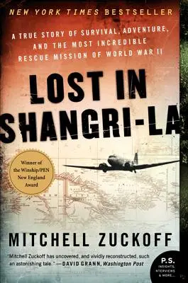 Lost in Shangri-La: O poveste adevărată de supraviețuire, aventură și cea mai incredibilă misiune de salvare din al Doilea Război Mondial - Lost in Shangri-La: A True Story of Survival, Adventure, and the Most Incredible Rescue Mission of World War II