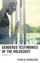 Mărturii de gen ale Holocaustului: Scrierea vieții - Gendered Testimonies of the Holocaust: Writing Life