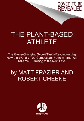 Atletul pe bază de plante: A Game-Changing Approach to Peak Performance - The Plant-Based Athlete: A Game-Changing Approach to Peak Performance