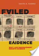 Failed Evidence: De ce forțele de ordine rezistă științei - Failed Evidence: Why Law Enforcement Resists Science