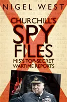 Dosarele de spionaj ale lui Churchill: Rapoartele ultrasecrete ale Mi5 pe timp de război - Churchill's Spy Files: Mi5's Top-Secret Wartime Reports
