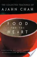 Hrană pentru inimă: Colecția de învățături a lui Ajahn Chah - Food for the Heart: The Collected Teachings of Ajahn Chah