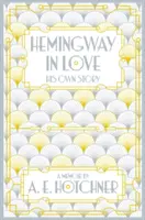 Hemingway îndrăgostit - propria lui poveste - Hemingway in Love - His Own Story