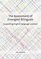 Evaluarea bilingvilor emergenți: Sprijinirea elevilor care învață limba engleză - The Assessment of Emergent Bilinguals: Supporting English Language Learners