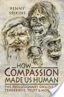 Cum compasiunea ne-a făcut oameni: O arheologie a sentimentelor din epoca de piatră - How Compassion Made Us Human: An Archaeology of Stone Age Sentiment