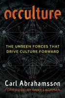 Occultura: Forțele nevăzute care duc cultura înainte - Occulture: The Unseen Forces That Drive Culture Forward