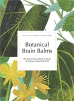 Balsamuri botanice pentru creier - Plante medicinale pentru memorie, dispoziție și minte - Botanical Brain Balms - Medicinal Plants for Memory, Mood and Mind