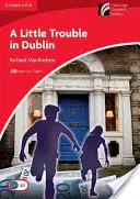 A Little Trouble in Dublin Nivelul 1 Începător/Elementar American English Edition - A Little Trouble in Dublin Level 1 Beginner/Elementary American English Edition