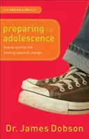 Pregătirea pentru adolescență: Cum să supraviețuiești următorilor ani de schimbare - Preparing for Adolescence: How to Survive the Coming Years of Change