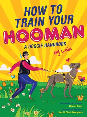 How to Train Your Hooman: A Doggie Handbook de Leia - How to Train Your Hooman: A Doggie Handbook by Leia