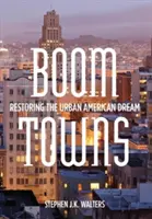 Boom Towns: Restaurarea visului american urban - Boom Towns: Restoring the Urban American Dream