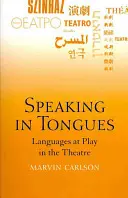 Speaking in Tongues: Limbile în joc în teatru - Speaking in Tongues: Languages at Play in the Theatre