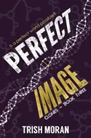Imagine perfectă - Seria Clone - Perfect Image - The Clone Series