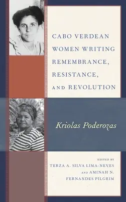 Femei din Cabo Verde care scriu amintiri, rezistență și revoluție: Kriolas Poderozas - Cabo Verdean Women Writing Remembrance, Resistance, and Revolution: Kriolas Poderozas