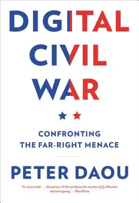 Războiul civil digital: Confruntarea cu amenințarea extremei drepte - Digital Civil War: Confronting the Far-Right Menace