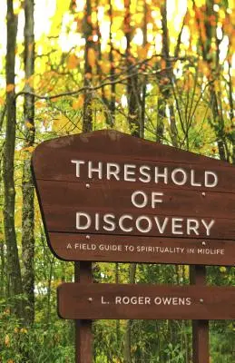 Pragul descoperirii: Un ghid de teren pentru spiritualitate la mijlocul vieții - Threshold of Discovery: A Field Guide to Spirituality in Midlife