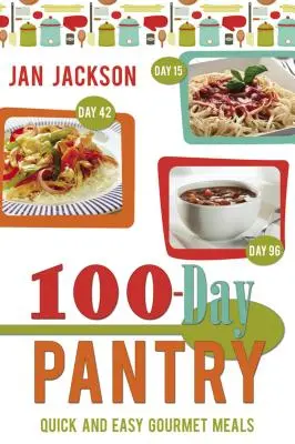 100-Day Pantry: 100 de mese gourmet rapide și ușoare - 100-Day Pantry: 100 Quick and Easy Gourmet Meals