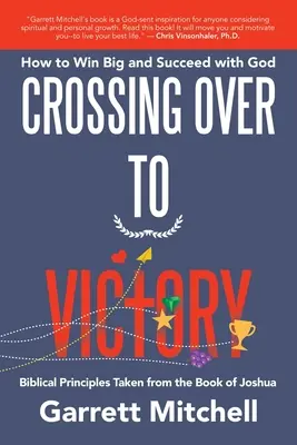 Crossing over to Victory: Cum să câștigi mult și să reușești cu Dumnezeu - Crossing over to Victory: How to Win Big and Succeed with God