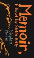 Memorii, un roman de Stella Kelly - Memoir, A Novel by Stella Kelly
