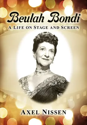 Beulah Bondi: O viață pe scenă și pe ecran - Beulah Bondi: A Life on Stage and Screen