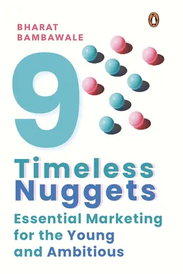 Nouă pepite atemporale: Marketing esențial pentru tineri și ambițioși - Nine Timeless Nuggets: Essential Marketing for the Young and Ambitious