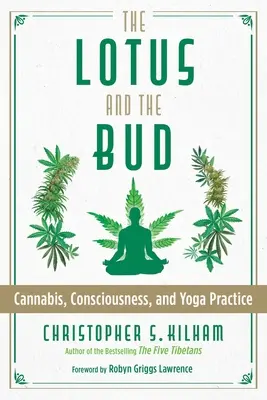 Lotusul și mugurele: Canabisul, conștiința și practica yoga - The Lotus and the Bud: Cannabis, Consciousness, and Yoga Practice
