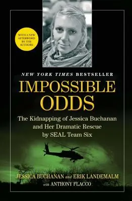 Șanse imposibile: Răpirea Jessicăi Buchanan și salvarea ei dramatică de către echipa SEAL 6 - Impossible Odds: The Kidnapping of Jessica Buchanan and Her Dramatic Rescue by SEAL Team Six