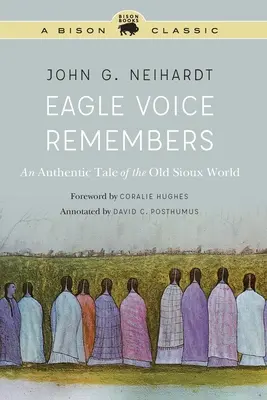 Eagle Voice Remembers: O poveste autentică din vechea lume Sioux - Eagle Voice Remembers: An Authentic Tale of the Old Sioux World