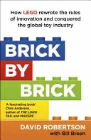 Cărămidă cu cărămidă - Cum a rescris LEGO regulile inovației și a cucerit industria globală a jucăriilor - Brick by Brick - How LEGO Rewrote the Rules of Innovation and Conquered the Global Toy Industry