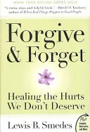 Iartă și uită: Vindecarea rănilor pe care nu le merităm - Forgive and Forget: Healing the Hurts We Don't Deserve