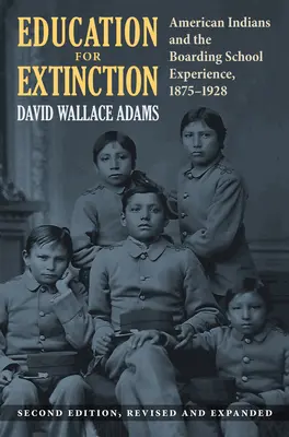 Educație pentru extincție: American Indians and the Boarding School Experience, 1875-1928 - Education for Extinction: American Indians and the Boarding School Experience, 1875-1928