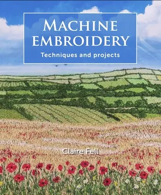 Machine Embroidery: Tehnici și proiecte - Machine Embroidery: Techniques and Projects