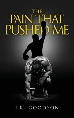 Durerea care m-a împins - The Pain That Pushed Me
