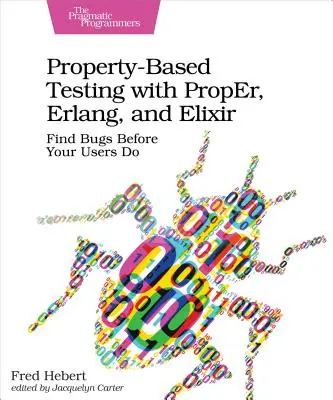 Testarea bazată pe proprietăți cu Proper, Erlang și Elixir: Găsiți bug-uri înaintea utilizatorilor dvs. - Property-Based Testing with Proper, Erlang, and Elixir: Find Bugs Before Your Users Do
