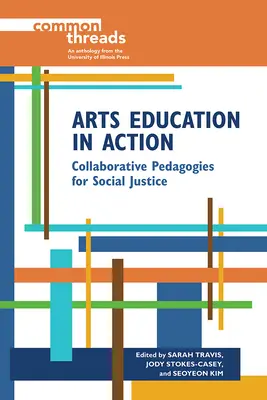 Educația artistică în acțiune: Pedagogii colaborative pentru justiție socială - Arts Education in Action: Collaborative Pedagogies for Social Justice