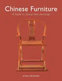 Mobilă chinezească: A Guide to Collecting Antiques - Chinese Furniture: A Guide to Collecting Antiques