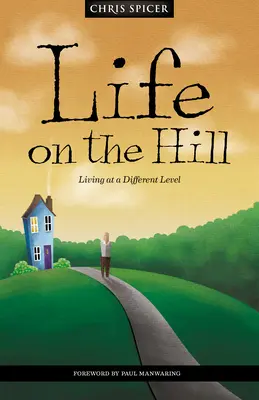 Viața pe deal: Atitudini pozitive pentru viața de zi cu zi - Life on the Hill: Be-Attitudes for Everyday Life