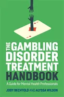 Manualul de tratament al tulburărilor de joc: Un ghid pentru profesioniștii din domeniul sănătății mintale - The Gambling Disorder Treatment Handbook: A Guide for Mental Health Professionals