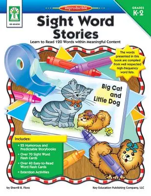 Sight Word Stories, Grades K - 2: Învață să citești 120 de cuvinte în cadrul unui conținut semnificativ - Sight Word Stories, Grades K - 2: Learn to Read 120 Words Within Meaningful Content