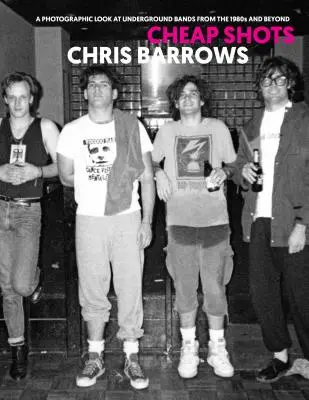 Cheap Shots: O privire fotografică asupra formațiilor Underground din anii '80 și mai departe - Cheap Shots: A Photographic Look at Underground Bands Through the 80s and Beyond