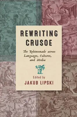 Rescrierea lui Crusoe: Robinsonada printre limbi, culturi și medii - Rewriting Crusoe: The Robinsonade Across Languages, Cultures, and Media