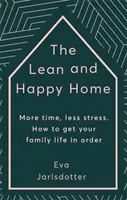 Lean and Happy Home - Mai mult timp, mai puțin stres. Cum să vă faceți ordine în viața de familie - Lean and Happy Home - More time, less stress. How to get your family life in order