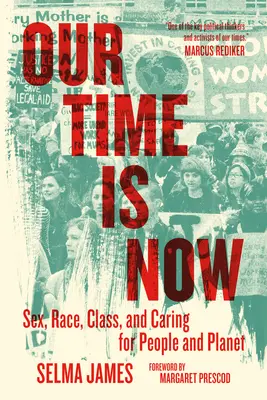 Our Time Is Now: Sex, rasă, clasă și grija pentru oameni și planetă - Our Time Is Now: Sex, Race, Class, and Caring for People and Planet