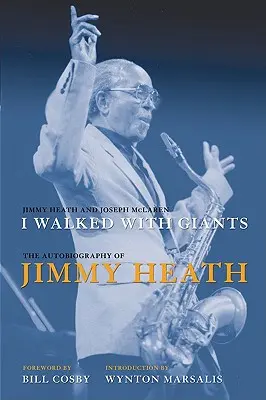 Am umblat cu giganții: Autobiografia lui Jimmy Heath - I Walked with Giants: The Autobiography of Jimmy Heath