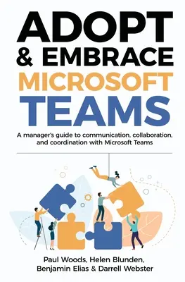 Adopt & Embrace Microsoft Teams: Ghidul unui manager pentru comunicare, colaborare și coordonare cu Microsoft Teams - Adopt & Embrace Microsoft Teams: A manager's guide to communication, collaboration, and coordination with Microsoft Teams