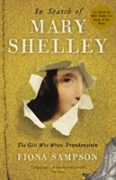 În căutarea lui Mary Shelley: Fata care a scris Frankenstein - In Search of Mary Shelley: The Girl Who Wrote Frankenstein